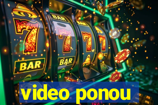 video ponou